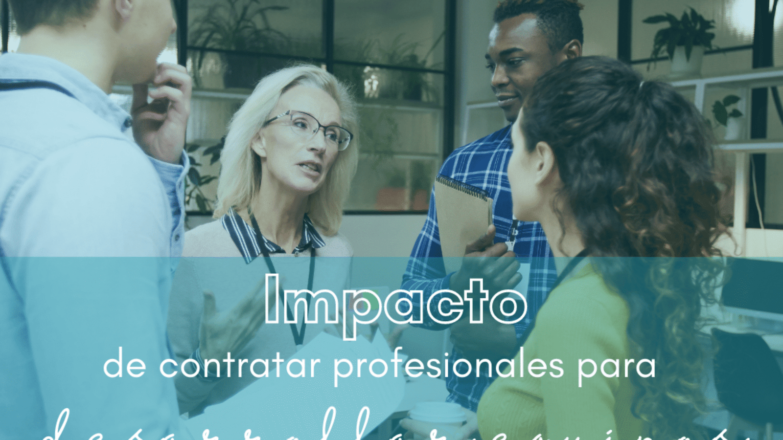 Impacto de Contratar Profesionales para Desarrollar Equipos